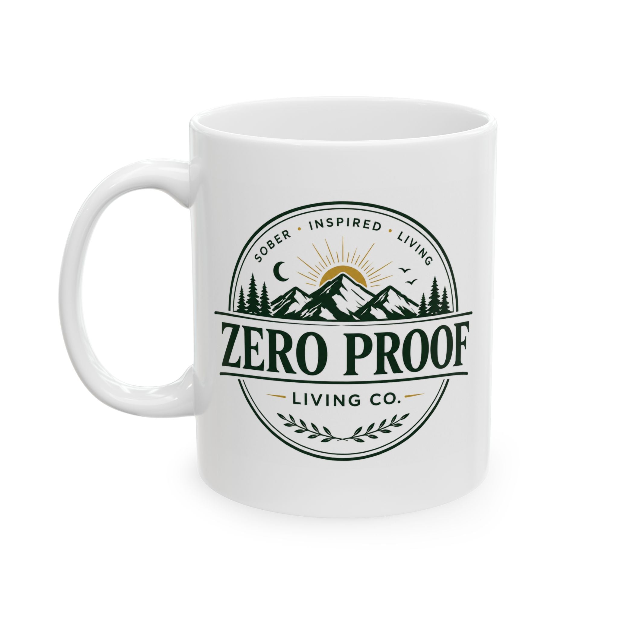 Zero Proof Coffee Mug — Alcohol-Free Living Ceramic Mug (11oz, 15oz)