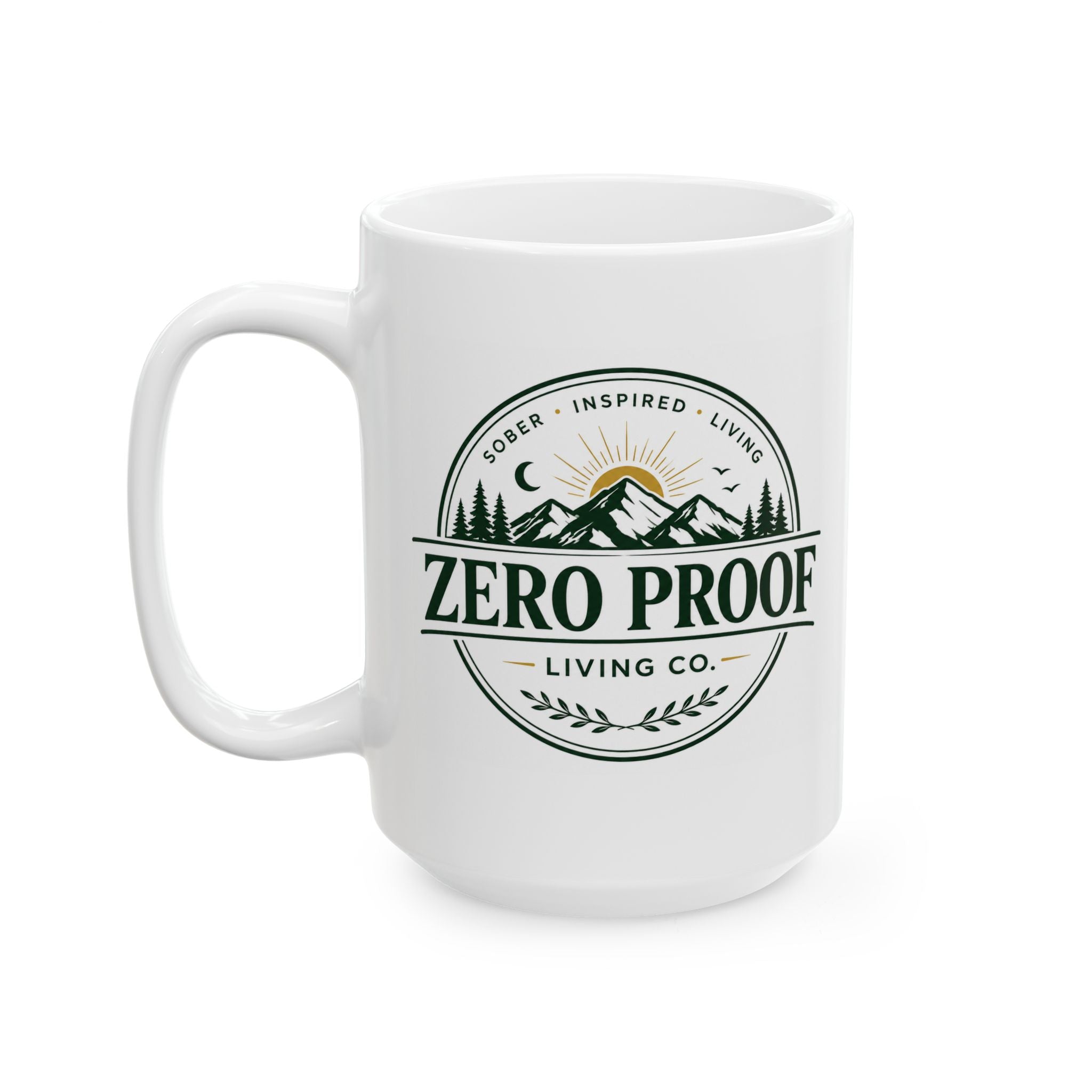 Zero Proof Coffee Mug — Alcohol-Free Living Ceramic Mug (11oz, 15oz)